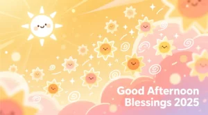 Read more about the article 🌞 600+ Good Afternoon Blessings for 2025 to Brighten Your Day!