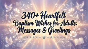Read more about the article 340+ Heartfelt Baptism Wishes for Adults: Messages & Greetings
