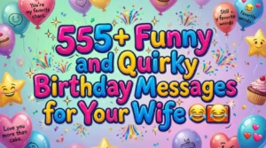 Read more about the article 555+ Funny and Quirky Birthday Messages for Your Wife 🎉💌