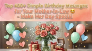 Read more about the article Top 400+ Simple Birthday Messages for Your Mother-in-Law 2026 🎂