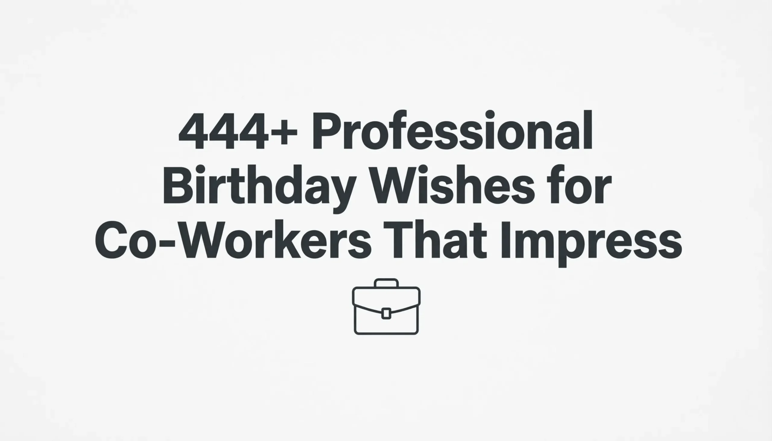 You are currently viewing 444+ Professional Birthday Wishes for Co-Workers That Impress 💼