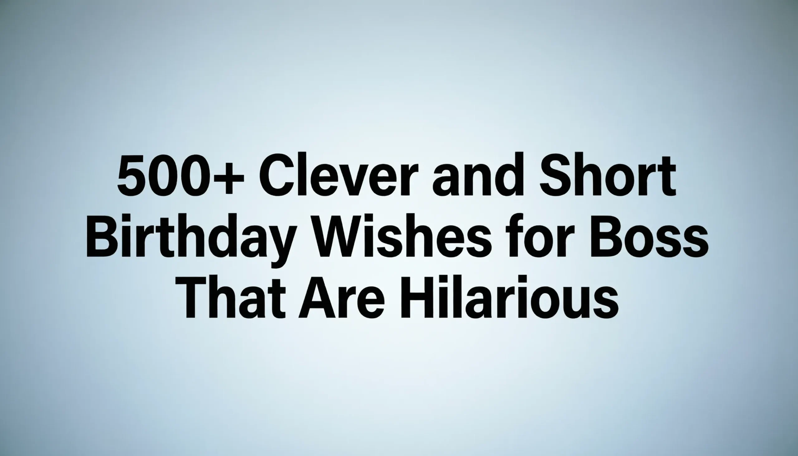 You are currently viewing 500+ Clever and Short Birthday Wishes for Boss That Are Hilarious