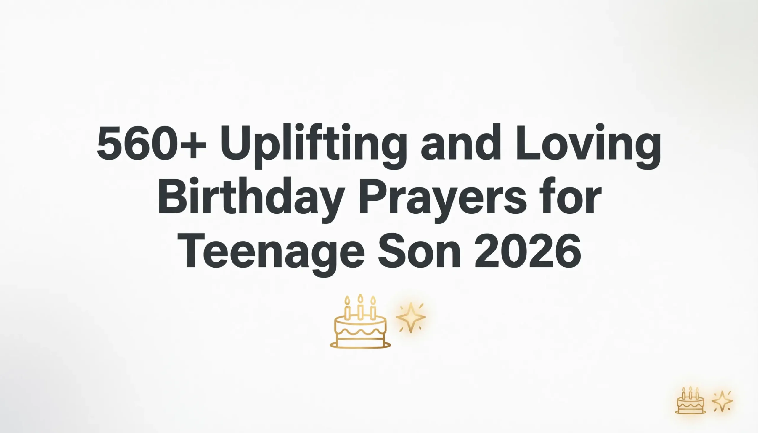 Read more about the article 560+ Uplifting and Loving Birthday Prayers for Teenage Son 2026 🎂💫